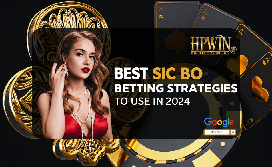 Best Sic Bo Betting Strategies to use in 2024