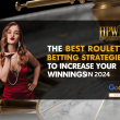 The Best Roulette Betting Strategies to Increase Your Winnings in 2024