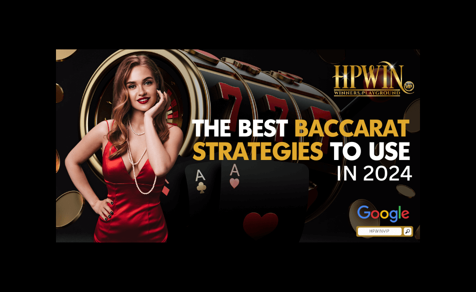 The best baccarat strategies to use in 2024