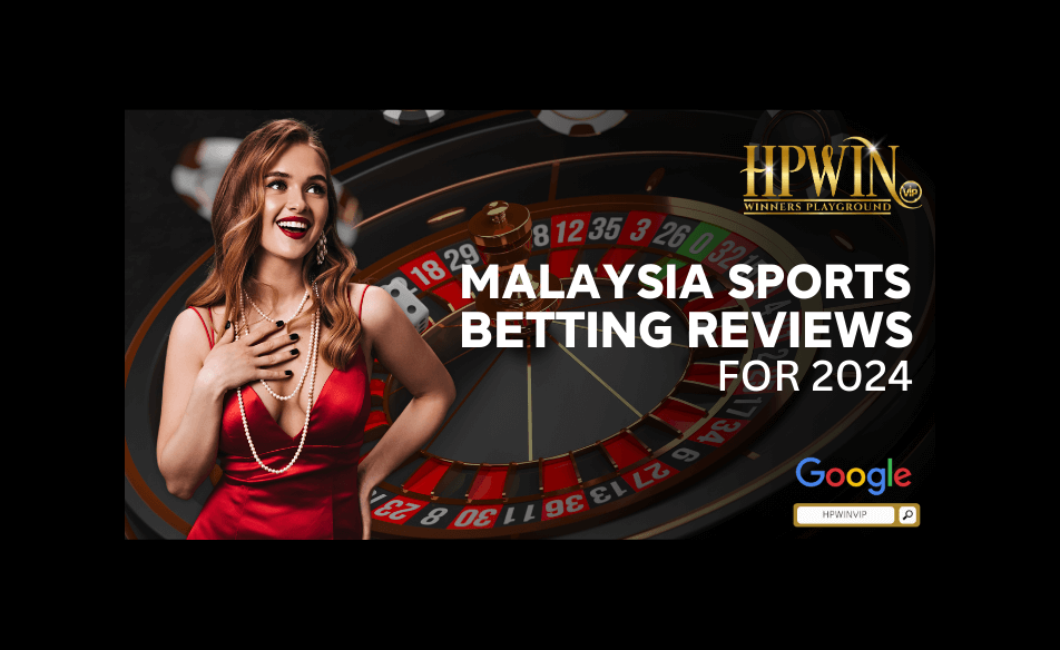 Malaysia sports betting reviews for 2024